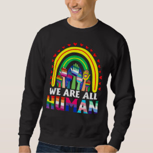 We Are All Human Pride Ally Rainbow Lgbt Flag Gay  Sweatshirt