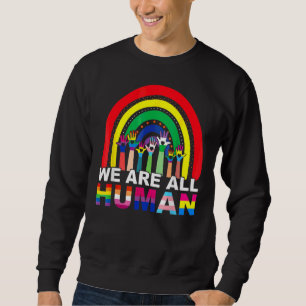 We Are All Human Pride Ally Rainbow Lgbt Flag Gay Sweatshirt