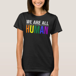 We Are All Human Pride Ally Rainbow Lgbt Flag Gay  T-Shirt