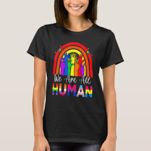 We Are All Human Pride Ally Rainbow Lgbt Flag Gay T-Shirt