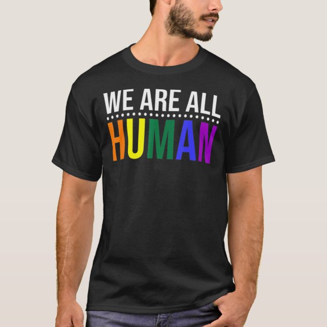 We Are All Human Pride Ally Rainbow Lgbt Flag Gay  T-Shirt (Front)