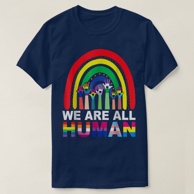 We Are All Human Pride Ally Rainbow LGBT Flag Gay  T-Shirt (Design Front)