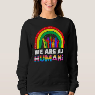 We Are All Human Pride Ally Rainbow Lgbt Flag Prid Sweatshirt