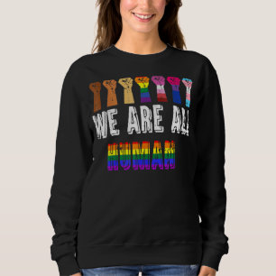 We Are All Human Pride Ally Rainbow Lgbt Flag Prid Sweatshirt