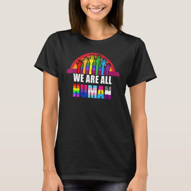 We Are All Human Pride Ally Rainbow Lgbt Flag Prid T-Shirt (Front)