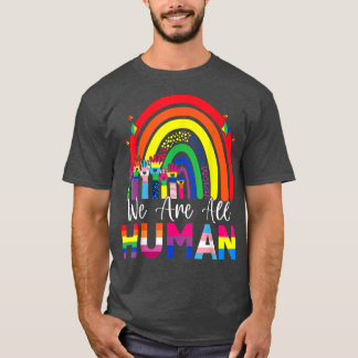 We Are All Human Pride Ally Rainbow Ribbon LGBT Fl T-Shirt