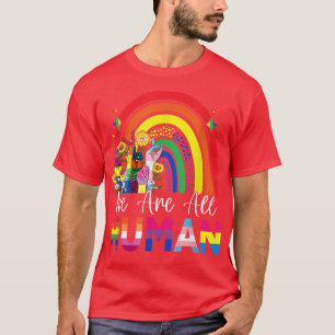 We Are All Human Pride Ally Rainbow Ribbon LGBT Fl T-Shirt