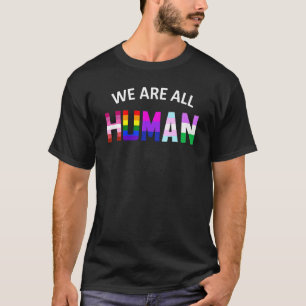 We Are All Human Pride Month Lgbt Gay Flag Ally  1 T-Shirt
