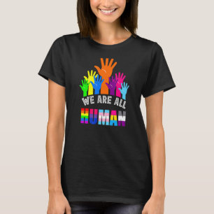 We Are All Human  Pride Month Proud Lgbt T-Shirt