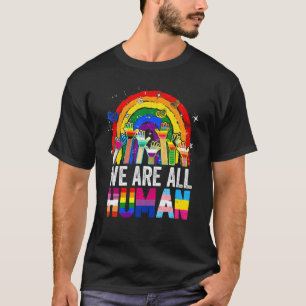 We Are All Human Pride Rainbow Lgbt Flag Lesbian G T-Shirt