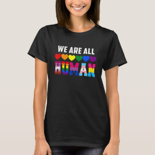 We Are All Human Proud Lgbt Rainbow Flag Inspirati T-Shirt