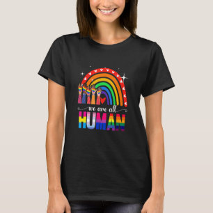 We Are All Human Proud Lgbt Rainbow Flag Inspirati T-Shirt