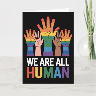 We Are All Human Rainbow LGBTQ Pride Raising Hands Card