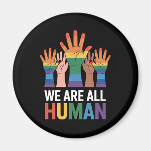 We Are All Human Rainbow LGBTQ Pride Raising Hands Magnet