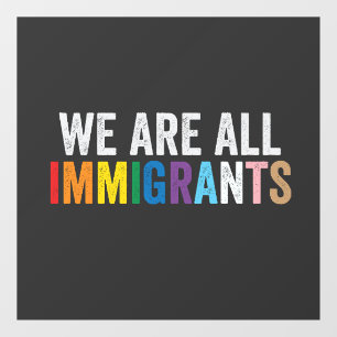 We Are All Immigrants LGBT Rainbow Ally