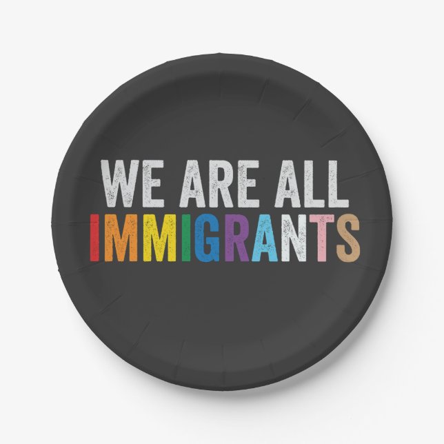 We Are All Immigrants LGBT Rainbow Ally Paper Plate (Front)