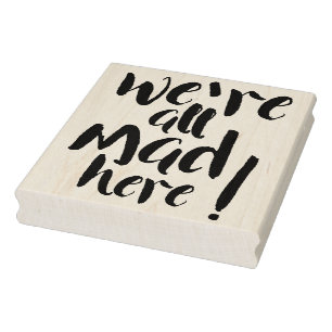 We are all mad (crazy) here - black rubber stamp