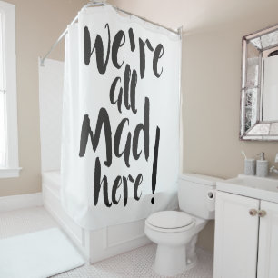 We are all mad here - black shower curtain