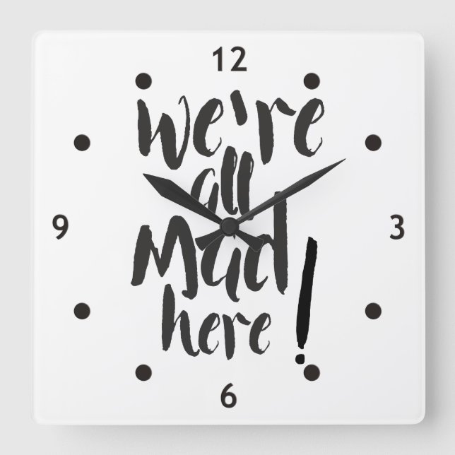 We are all mad here - black square wall clock (Front)