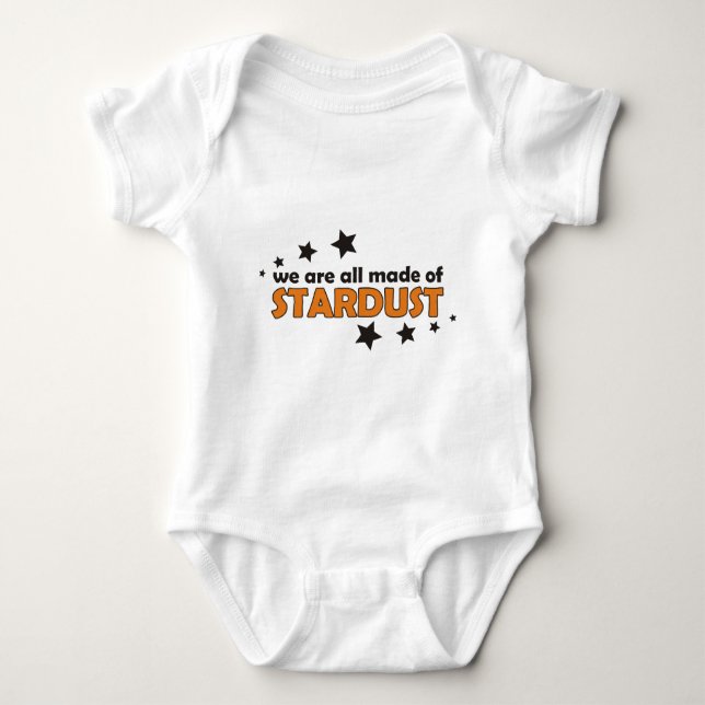 We Are All Made Of Stardust Baby Bodysuit (Front)