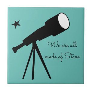 We are all made of Stars telescope quote Ceramic Tile