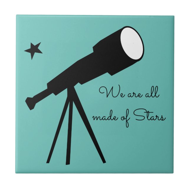 We are all made of Stars telescope quote Ceramic Tile (Front)