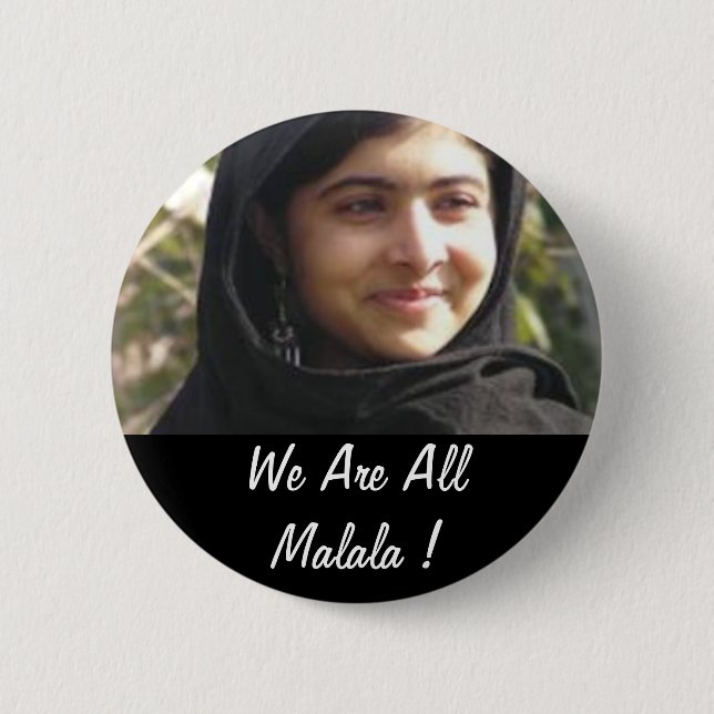We Are All Malala ! 6 Cm Round Badge (Front)