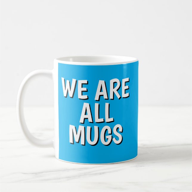 "We Are All Mugs” Mug – Cheeky Ceramic Blue (Left)