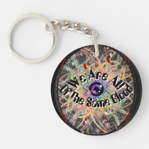 We Are All of the Same Blood Unity  Key Ring