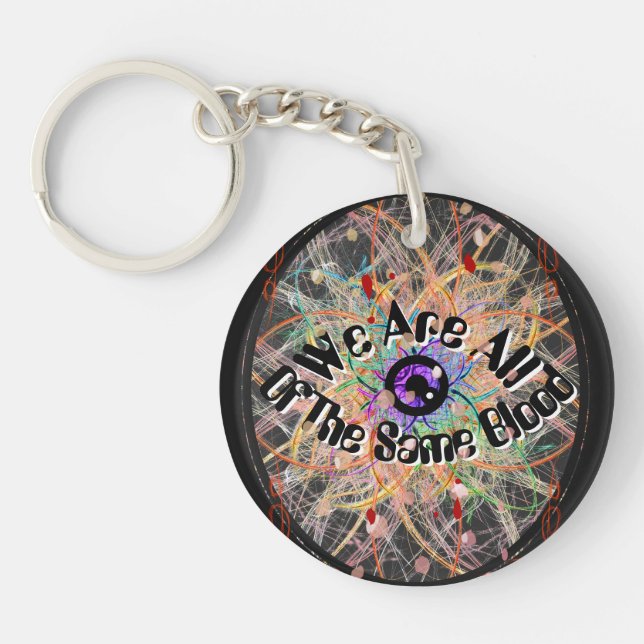 We Are All of the Same Blood Unity  Key Ring (Front)