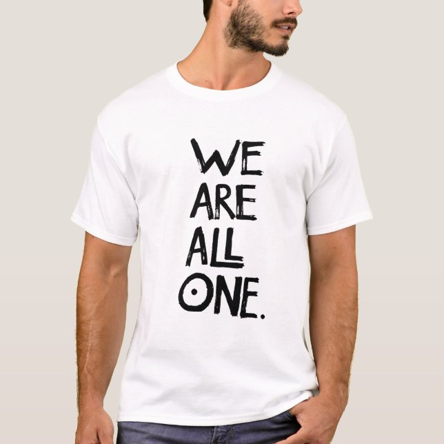 WE ARE ALL ONE- White T-shirt (Front)