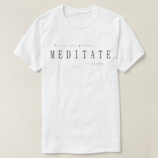 We Are All Psychic, Meditate To Awaken T-Shirt