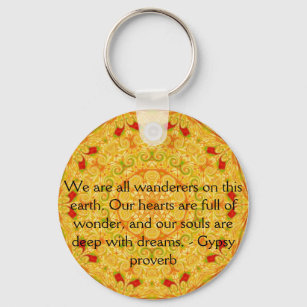 We are all wanderers on this earth....GYPSY QUOTE Key Ring