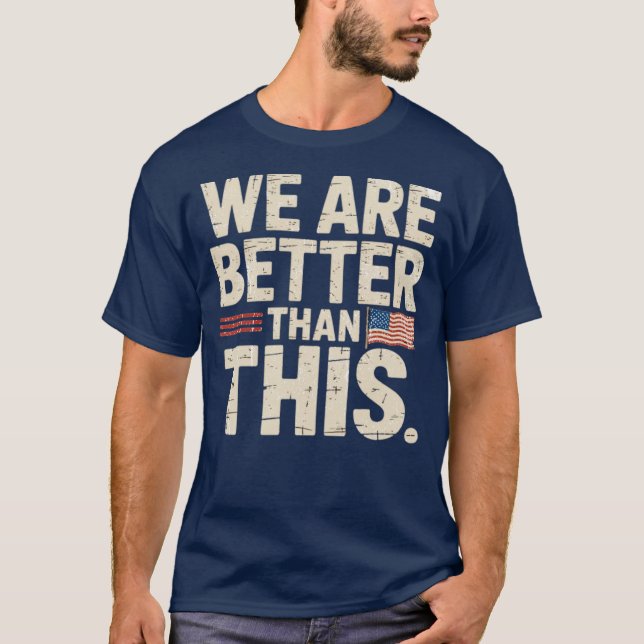 We are better than this T-Shirt (Front)