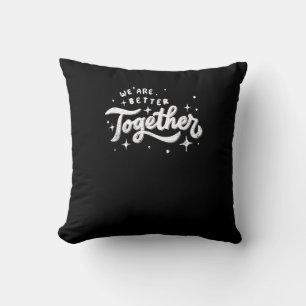 We Are Better Together Inspirational Design Cushion