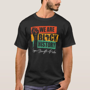 We Are Black History Hope Strength Pride Raise Han T-Shirt
