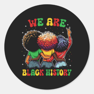 We Are Black History Proud Black African American Classic Round Sticker