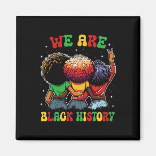We Are Black History Proud Black African American Magnet