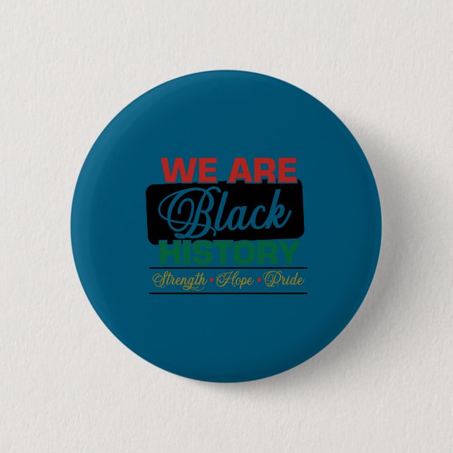 We are black history proud juneteenth  6 cm round badge (Front)