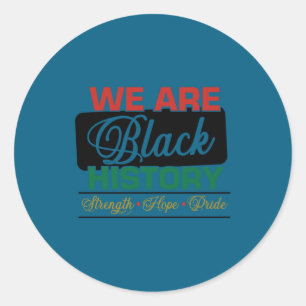 We are black history proud juneteenth classic round sticker