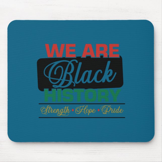 We are black history proud juneteenth  mouse pad (Front)