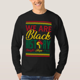 We Are Black History Strength Hope Pride Fist Afro T-Shirt