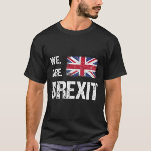 We Are Brexit, Union Jack Flag, Leave Quote T-Shirt