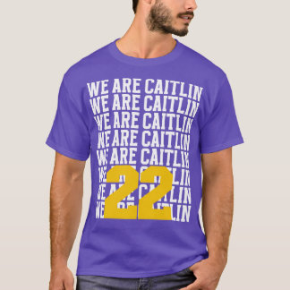 We Are Caitlin 22 TShirt