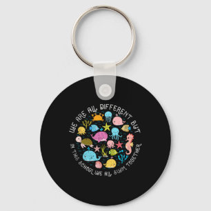 We Are Different But In This School We All Swim To Key Ring