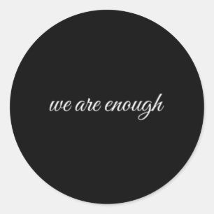 We Are Enough, Mental Health Therapy Classic Round Sticker