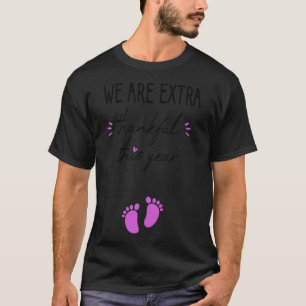 We are extra thankful this year pregnancy announce T-Shirt