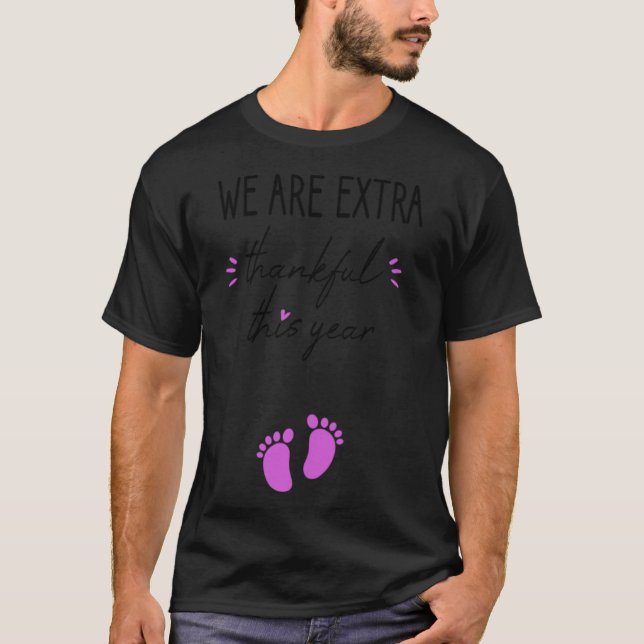 We are extra thankful this year pregnancy announce T-Shirt (Front)