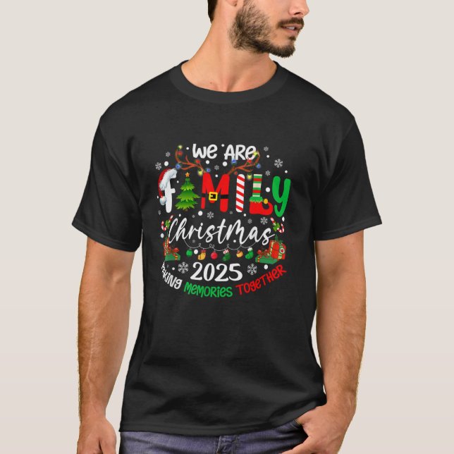 We are Family Christmas 2025 Making Memories Toget T-Shirt (Front)
