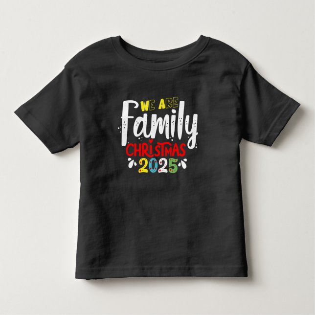 We Are Family Christmas 2025 Toddler T-Shirt (Front)